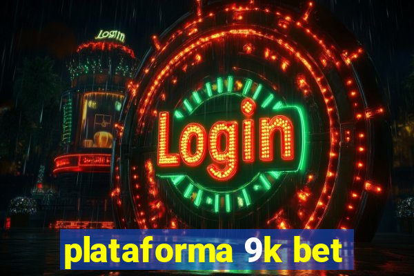 plataforma 9k bet